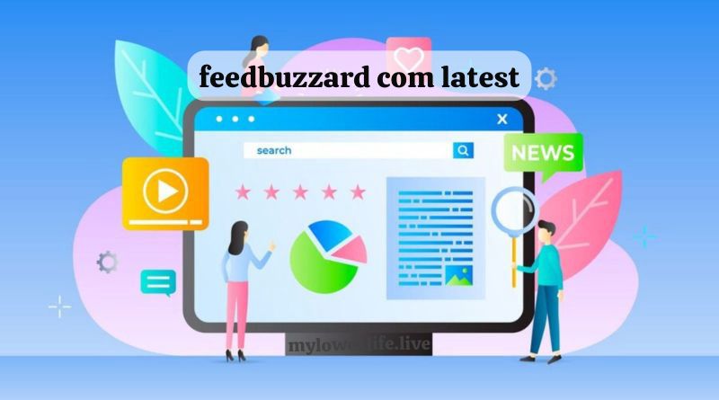 feedbuzzard com latest: Exploring the Most Recent Updates and Insights